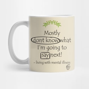 Mostly Don't Know What I'm Going to Say Next Mug